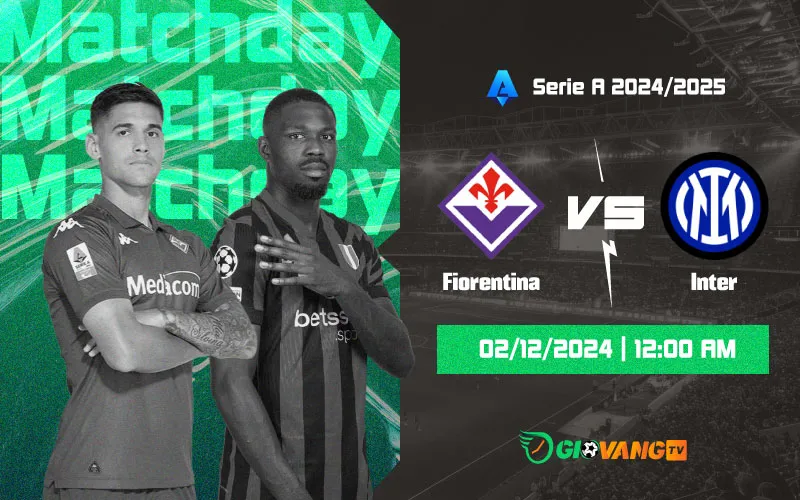 Nhận định Fiorentina vs Inter Milan 00h00 ngày 02/11/2024