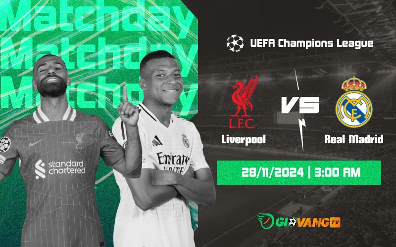 Nhận định Liverpool vs Real Madrid 03h00 ngày 28/11/2024