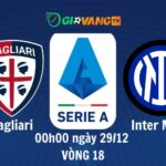 Soi kèo Cagliari vs Inter Milan, 00h00 ngày 29/12 - Serie A