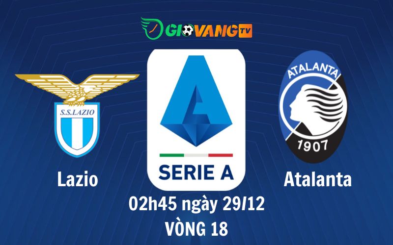 Soi kèo Lazio vs Atalanta, 02h45 ngày 29/12 - Serie A