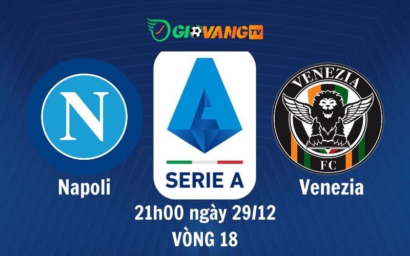 Soi kèo Napoli vs Venezia, 21h00 ngày 29/12 - Serie A