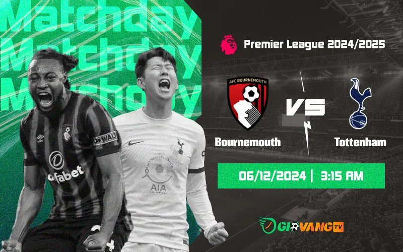 Nhận định Bournemouth vs Tottenham 03h15 ngày 06/12/2024